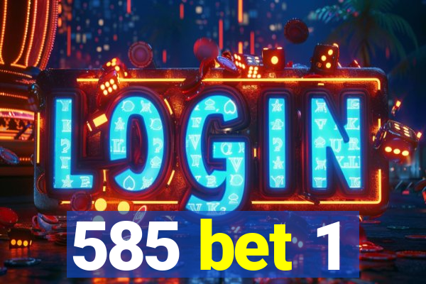 585 bet 1